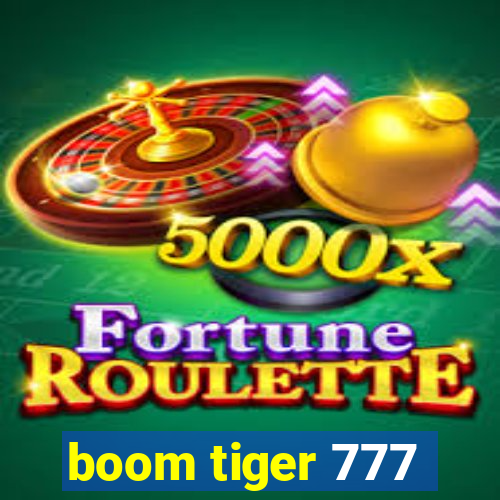 boom tiger 777